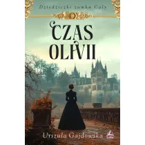 Czas Olivii. Cykl Dziedziczki zamku Caly. Tom 1