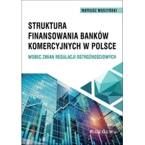 Struktura finansowania bank�w komercyjnych w Polsce wobec zmian regulacji ostro�no�ciowych