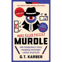 Murdle. More Killer Puzzles.100 Fiendishly Foul Murder Mystery Logic Puzzles