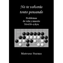No te volvers tonto pensando. Problemas de vida y muerte. Nivel 8-9 kyu