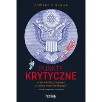 Punkty krytyczne. Ameryka�skie strategie w czasie wojen handlowych
