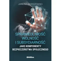 Sprawiedliwo��, wolno�� i subsydiarno�� jako komponenty bezpiecze�stwa spo�ecznego