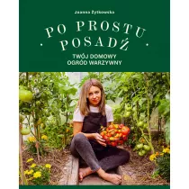 Po prostu posad. Twj domowy ogrd warzywny