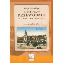 Ilustrowany przewodnik po Krakowie i okolicy. Reprint z 1914 roku