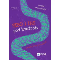 SIBO i IBS pod kontrol�. Praktyczny poradnik