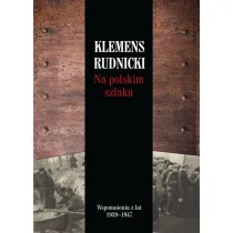 Na polskim szlaku Wspomnienia z lat 1939-1947