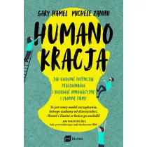 Humanokracja. Jak uwolni� potencja� pracownik�w i budowa� innowacyjne i zwinne firmy