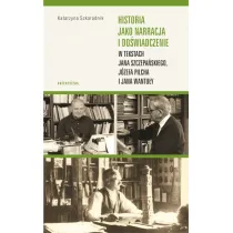 Historia jako narracja i do�wiadczenie w tekstach Jana Szczepa�skiego, J�zefa Pilcha i Jana Wantu�y