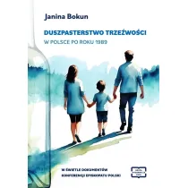 Duszpasterstwo trze�wo�ci w Polsce po roku 1989 w �wietle dokument�w konferencji Episkopatu Polski