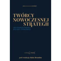 Tw�rcy nowoczesnej strategii. Od staro�ytno�ci do ery cyfrowej