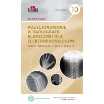 Bontrager. Pozycjonowanie w radiografii klasycznej dla elektroradiolog�w