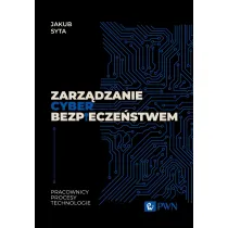 Zarz�dzanie cyberbezpiecze�stwem. Pracownicy, procesy, technologie