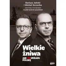 Wielkie �niwa. Jak PiS ukrad� Polsk�