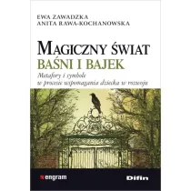 Magiczny �wiat ba�ni i bajek. Metafory i symbole w procesie wspomagania dziecka w rozwoju