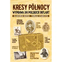 Kresy p�nocy. Wyprawa do polskich Inflant