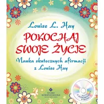 Pokochaj swoje ycie. Nauka skutecznych afirmacji z Louise Hay + CD