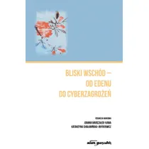 Bliski Wsch�d - od Edenu do cyberzagro�e�