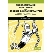 Programowanie w Pythonie dla �rednio zaawansowanych. Najlepsze praktyki tworzenia czystego kodu