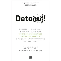 Detonuj! dlaczego &ndash; oraz jak &ndash; korporacje powinny wysadzi� w powietrze najlepsze praktyki (i piel�gnowa� �wie�e spojrzenie), by przetrwa�