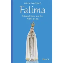 Fatima. Niespe�nione pro�by Matki Bo�ej