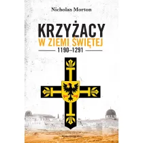 Krzy�acy w Ziemi �wi�tej 1190&ndash;1291