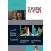 Okiem Filmowca. Nauka i �amanie zasad filmowej kompozycji