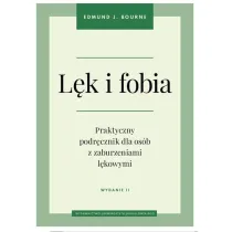 L�k i fobia. Praktyczny podr�cznik dla os�b z zaburzeniami l�kowymi