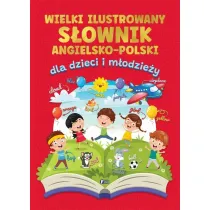 Wielki ilustrowany s�ownik angielsko-polski dla dzieci i m�odzie�y