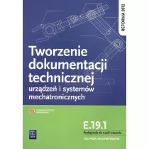 Tworzenie dokumentacji tech. urz�dze� i system�w mechatronicznych. Kwalifikacja E.19.1. (S)
