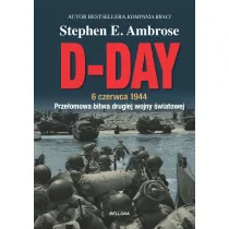 D-Day. 6 czerwca 1944. Prze�omowa bitwa II wojny �wiatowej