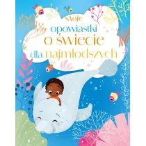 Moje opowiastki o �wiecie dla najm�odszych