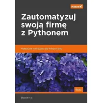 Zautomatyzuj swoj� firm� z Pythonem. Praktyczne rozwi�zania dla firmowej sieci