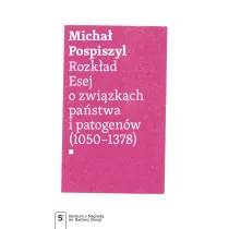 Rozk�ad. Esej o zwi�zkach pa�stwa i patogen�w