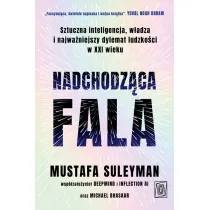 Nadchodz�ca fala. Sztuczna inteligencja, w�adza i najwa�niejszy dylemat ludzko�ci w XXI wieku