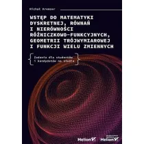 Wst�p do matematyki dyskretnej, r�wna� i nier�wno�ci r�niczkowo-funkcyjnych, geometrii tr�jwymiarowej i funkcji wielu zmiennych. Zadania dla student�w i kandydat�w na studia