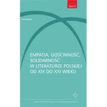 Empatia, go�cinno��, solidarno�� w literaturze polskiej od XIX do XXI wieku
