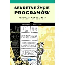 Sekretne �ycie program�w. Zrozumie� komputery - tworzy� lepsze kody
