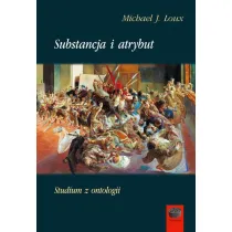 Substancja i atrybut. Studium z ontologii