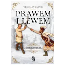 Prawem i lewem. Obyczaje na Czerwonej Rusi w pierwszej po�owie XVII wieku