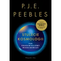 Stulecie kosmologii. Jak zrozumieli�my Wszech�wiat
