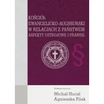 Ko�ci� Ewangelicko-Augsburski w relacjach z pa�stwem. Aspekty ustrojowe i prawne
