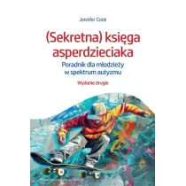 (Sekretna) ksiga asperdzieciaka. Poradnik dla modziey w spektrum autyzmu