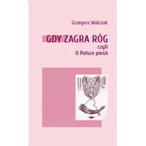 Gdy zagra r�g czyli o Polsce pie��