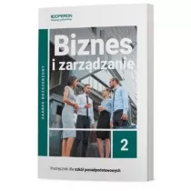 Biznes i zarzdzanie 2. Podrcznik. Zakres rozszerzony. Liceum i Technikum