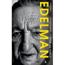 Edelman. �ycie. Do ko�ca