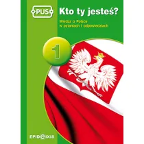 PUS Kto ty jeste� 1 - Wiedza o Polsce w pytaniach i odpowiedziach