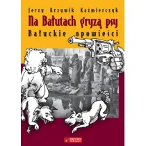 Na Ba�utach gryz� psy. Ba�uckie opowie�ci