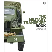 The Military Transport Book. The Definitive Visual History