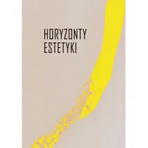 Horyzonty estetyki Studia dedykowane Iwonie Lorenc