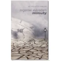 Zegarowi wykradam minuty
